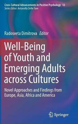 Well-Being of Youth and Emerging Adults Across Cultures: Novel Approaches and Findings from Europe, Asia, Africa and America - Dimitrova, Radosveta (Editor)