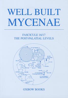 Well Built Mycenae, Fasc 16/17 - Hillman, Gordon, and French, E. B., and Sherratt, Susan