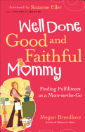 Well Done Good and Faithful Mommy