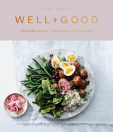 Well+Good: 100 Recipes and Advice from the Well+Good Community