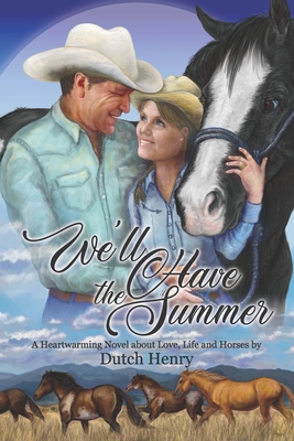 We'll Have the Summer: A Heartwarming Novel about Love, Life and Horses - Henry, Dutch