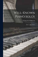 Well-Known Piano Solos: How to Play Them