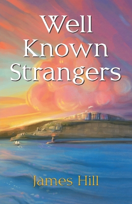 Well Known Strangers - Hill, James