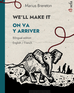 WE'LL MAKE IT - ON VA Y ARRIVER (English - French): A picture book in two languages