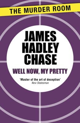 Well Now, My Pretty - Chase, James Hadley