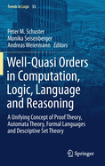 Well-Quasi Orders in Computation, Logic, Language and Reasoning: A Unifying Concept of Proof Theory, Automata Theory, Formal Languages and Descriptive Set Theory