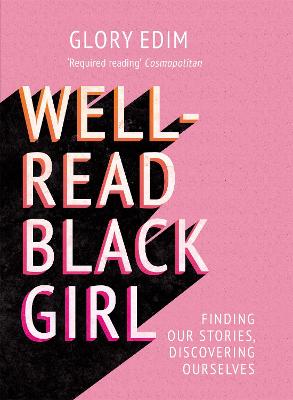Well-Read Black Girl: Finding Our Stories, Discovering Ourselves - Edim, Glory