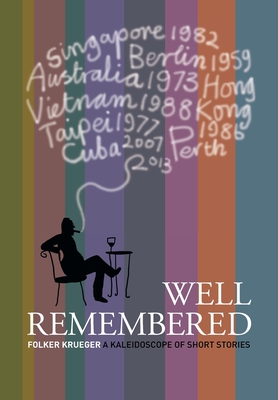 Well Remembered: A Kaleidoscope of Short Stories - Krueger, Folker, and Lee, Mich (Designer), and Taylor, Alastair (Illustrator)
