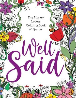Well Said: The Library Lovers Coloring Book of Quotes - American Library Association