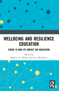 Wellbeing and Resilience Education: Covid-19 and Its Impact on Education