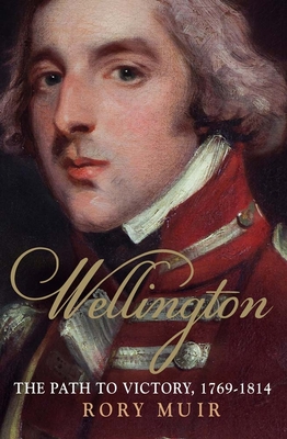 Wellington: The Path to Victory 1769-1814 - Muir, Rory