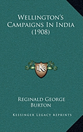 Wellington's Campaigns In India (1908) - Burton, Reginald George