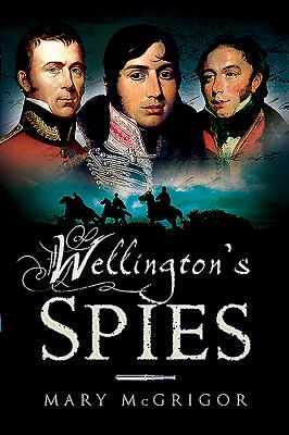 Wellington's Spies - McGrigor, Mary