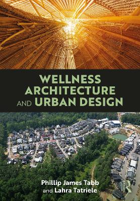 Wellness Architecture and Urban Design - Tabb, Phillip James, and Tatriele, Lahra