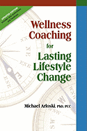 Wellness Coaching for Lasting Lifestyle Change - Arloski, Michael