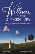 Wellness for the 21st Century: Thriving in a Post-Pandemic World