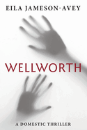 Wellworth: A Domestic Thriller