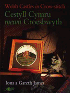 Welsh Castles in Cross-Stitch / Cestyll Cymru Mewn Croesbwyth