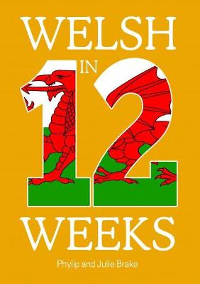 Welsh in 12 Weeks - Brake, Phylip, and Brake, Julie