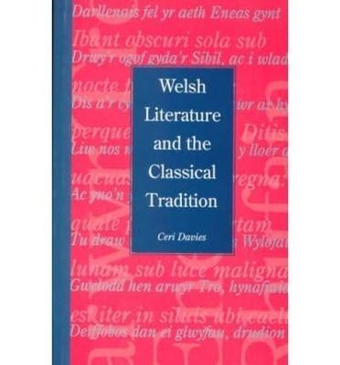 Welsh Literature and the Classical Tradition - Davies, Ceri