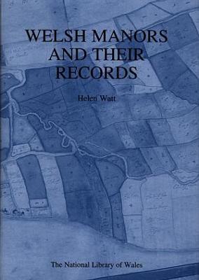 Welsh Manors and Their Records - Watt, Helen