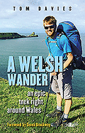 Welsh Wander, A - An Epic Trek Right Around Wales: An Epic Trek Right Around Wales