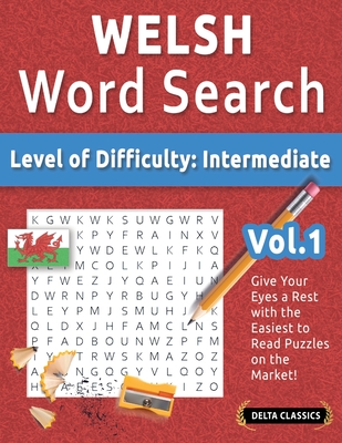 Welsh Word Search - Level of Difficulty: Medium - Vol.1 - Delta Classics - Give Your Eyes a Rest with the Easiest to Read Puzzles on the Market! - Best Activity Books