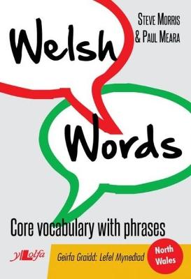 Welsh Words - Geirfa Graidd, Lefel Mynediad (Gogledd Cymru/North Wales) - Morris, Steve, and Meara, Paul