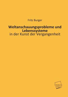 Weltanschauungsprobleme Und Lebenssysteme - Burger, Fritz, Dr.