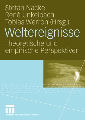 Weltereignisse: Theoretische Und Empirische Perspektiven - Nacke, Stefan (Editor), and Unkelbach, Ren? (Editor), and Werron, Tobias (Editor)