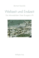 Weltzeit Und Endzeit: Die Monatsbilder Pieter Bruegels D. ?.
