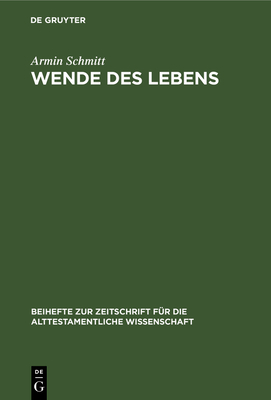 Wende Des Lebens: Untersuchungen Zu Einem Situations-Motiv Der Bibel - Schmitt, Armin