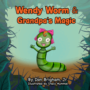 Wendy Worm and Grandpa's Magic