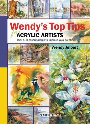 Wendy's Top Tips for Acrylic Artists - Jelbert, Wendy