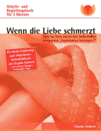 Wenn die Liebe schmerzt: Arbeits- und Begleittagebuch