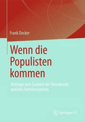 Wenn Die Populisten Kommen: Beitrage Zum Zustand Der Demokratie Und Des Parteiensystems - Decker, Frank, and Jesse, Eckhard (Foreword by)