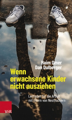 Wenn erwachsene Kinder nicht ausziehen: Leitfaden fr die Arbeit mit Eltern von Nesthockern - Omer, Haim, and Dulberger, Dan