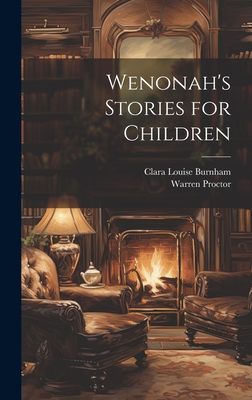 Wenonah's Stories for Children - Burnham, Clara Louise, and Proctor, Warren