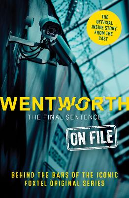 Wentworth - The Final Sentence On File: Behind the bars of the iconic FOXTEL Original series - McWhirter, Erin