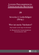 Wer Ist Mein Naechster?: Das Soziale in Der Ego-Gesellschaft- 15. Oekumenische Sommerakademie, Kremsmuenster 2013