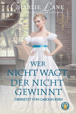 Wer nicht wagt, der nicht gewinnt - Kern, Carolin (Translated by), and Lane, Charlie