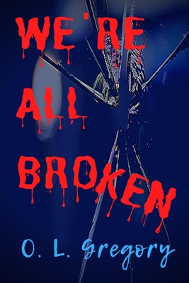 We're All Broken - Gregory, O L