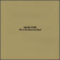 We're an American Band [Bonus Tracks] - Grand Funk Railroad