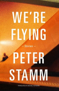 We're Flying - Stamm, Peter, and Hofmann, Michael (Translated by)