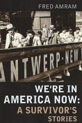 We're in America Now: A Survivor's Stories - Amram, Fred