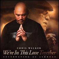 We're in This Love Together: Celebrating Al Jarreau - Chris Walker