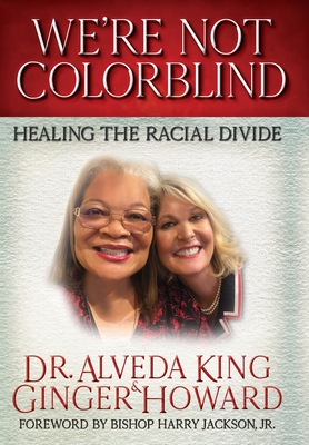 We're Not Colorblind - King, Alveda, and Howard, Ginger, and Jackson, Harry (Foreword by)