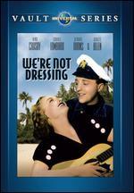 We're Not Dressing - Norman Taurog