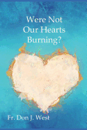 Were Not Our Hearts Burning?: Reflections on Luke's Gospel
