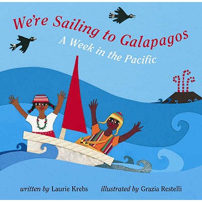 We're Sailing to Galapagos: A Week in the Pacific - Krebs, Laurie
